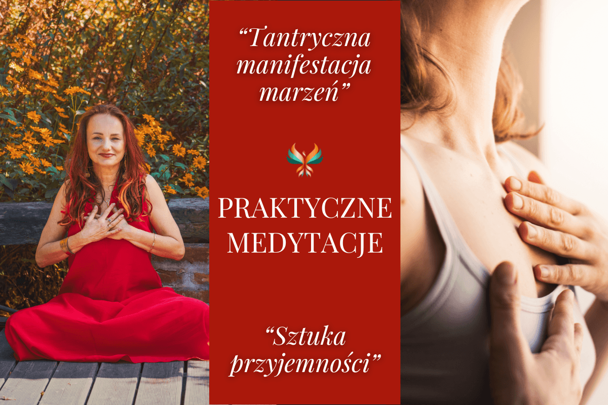 Medytacje “Sztuka Przyjemności” & “Tantryczna manifestacja marzeń”